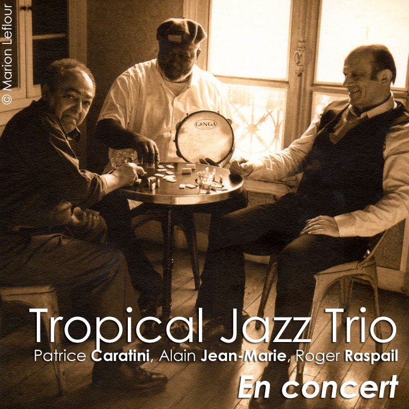 Patrice Caratini / Alain Jean-Marie / Roger Raspail - Tropical Jazz Trio
