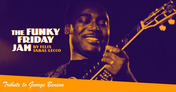 The Funky Friday Jam by Felix Sabal Lecco: Tribute to George Benson
