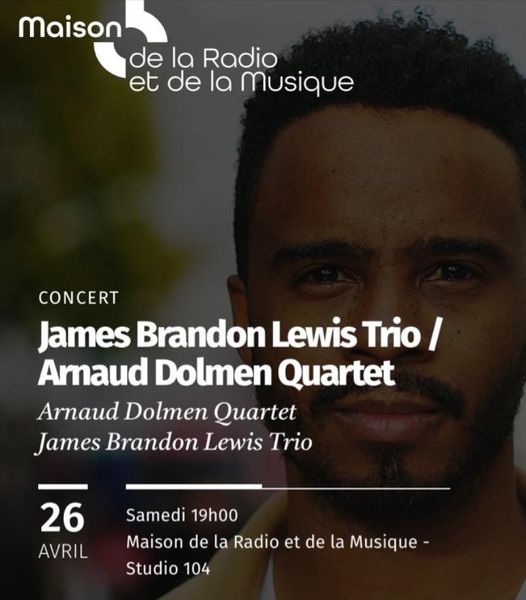 Arnaud Dolmen Quartet / James Brandon Lewis Trio